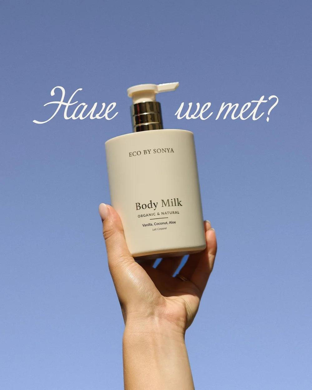 Organic and Natural Body Milk von Eco By Sonya - Produkt in den Himmel gehalten, Have we met?
